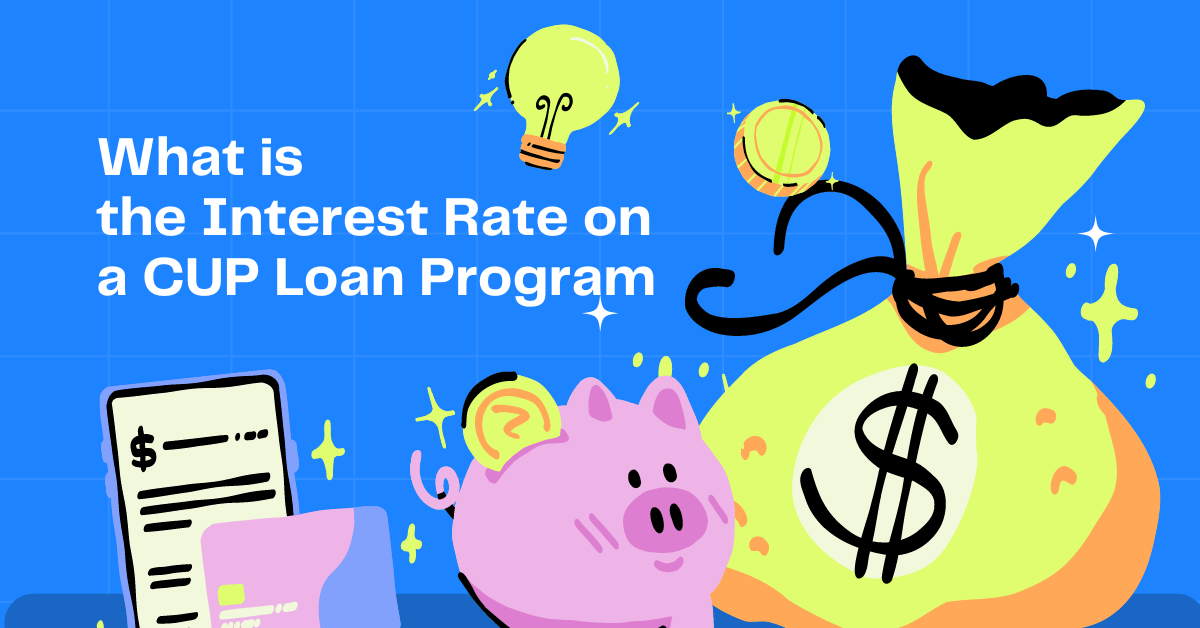 What is the Interest Rate on a CUP Loan Program